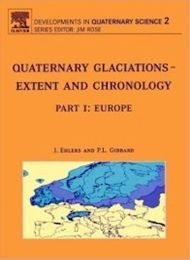 Quaternary Glaciations - Extent and Chronology Part I Europe Ehlers J, Gibbard PL (editori) (2004)